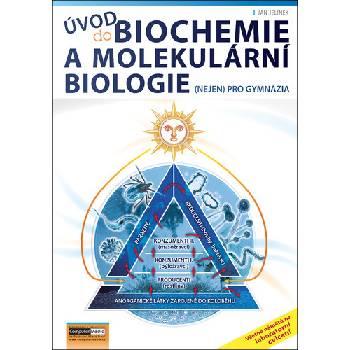 Úvod do biochemie a molekulární biologie - nejen pro gymnázia - Jan Jelínek
