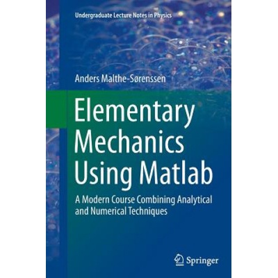 Elementary Mechanics Using Matlab | Anders Malthe-Sorenssen