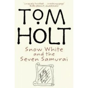Snow White And The Seven Samurai | Tom Holt (ISBN: 9781857239881)