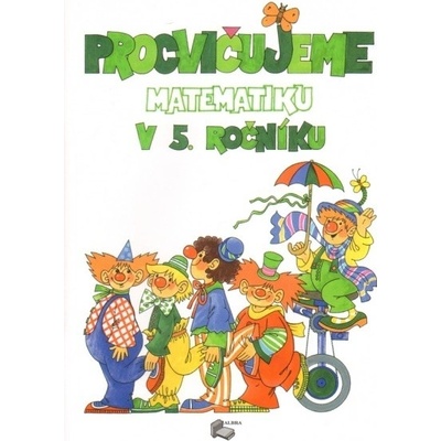 Procvičujeme matematiku v 5. ročníku – Plicková Edita