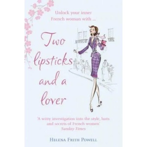 Two Lipsticks and a Lover | Helena Frith Powell (ISBN: 9780099504252)