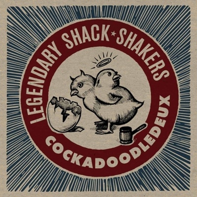 Legendary Shack Shakers - Cockadoodledeux (LP) (0721616550818)