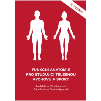 Funkční anatomie pro studující tělesnou výchovu a sport - Věra Knappová Karel Švátora Sandra Vágnerová Petra Špottová