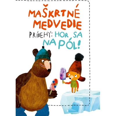 Maškrtné medvedie príbehy Hor sa na pól