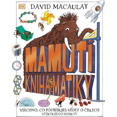 Mamutí kniha matiky - Všechno, co potřebuješ vědět o číslech, Vyzkoušeno mamuty - Macaulay David