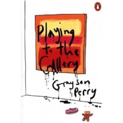 Playing to the Gallery - Grayson Perry