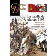 La batalla de Alarcos 1195: Preludio de las Navas de Tolosa