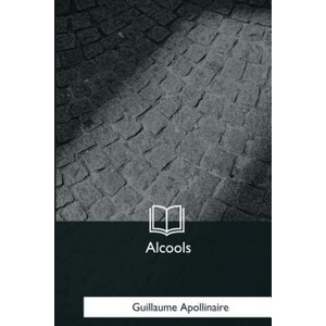 Alcools | Guillaume Apollinaire (ISBN: 9781979873291)