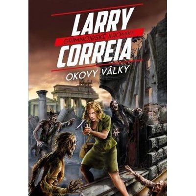 Larry Correia - Grimnoirské kroniky 3 - Okovy války