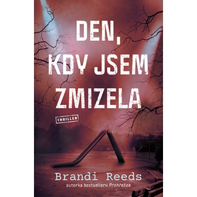 Den, kdy jsem zmizela - Brandi Reeds – Zbozi.Blesk.cz