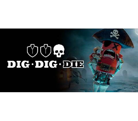 Dig, Dig, Die