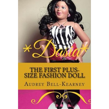 Dasia: The Story Of A Big Beautiful Doll: The First Plus-Size Fashion Doll | Audrey Bell-Kearney