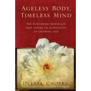 Ageless Body, Timeless Mind | Deepak Chopra (2008)