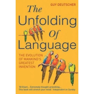 Unfolding Of Language | Guy Deutscher (2006)