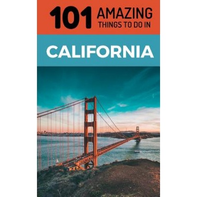 101 Amazing Things to Do in California: California Travel Guide | 101 Amazing Things