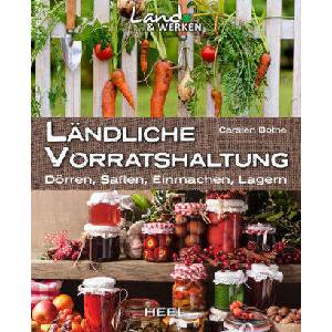 Ländliche Vorratshaltung: Dörren, Saften, Einmachen, Lagern (ISBN: 9783958431799)