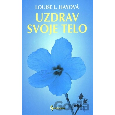 Uzdrav svoje telo - Louise L. Hayová
