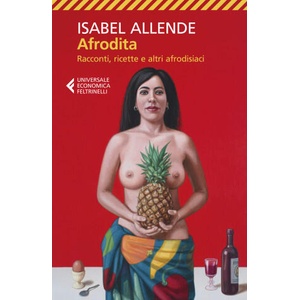 Afrodita. Racconti, ricette e altri afrodisiaci | Isabel Allende (2020)