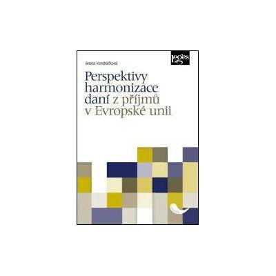 Perspektivy harmonizace daní z příjmů v Evropské unii - VONDRÁČKOVÁ ANETA