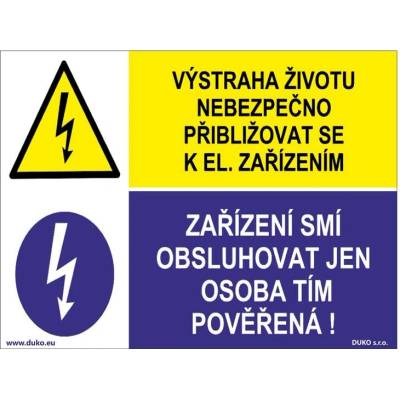 DUKO VÝSTRAHA ŽIVOTU NEBEZPEČNO PŘIBLIŽOVAT SE K EL. ZAŘÍZENÍM - ZAŘÍZENÍ SMÍ OBSLUHOVAT JEN OSOBA TÍM POVĚŘENÁ Formát: 200 x 150 mm, Materiál: samolepící vinylová fólie