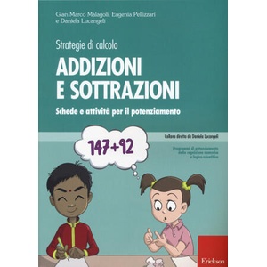 Strategie di calcolo. Addizioni e sottrazioni. Schede e attività per il potenziamento | Gian Marco Malagoli, Eugenia Pellizzari, Daniela Lucangeli (2015)
