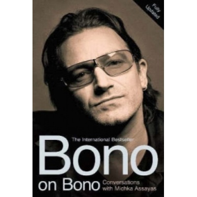Bono on Bono: Conversations with Michka Assayas - M. Assayas, Bono