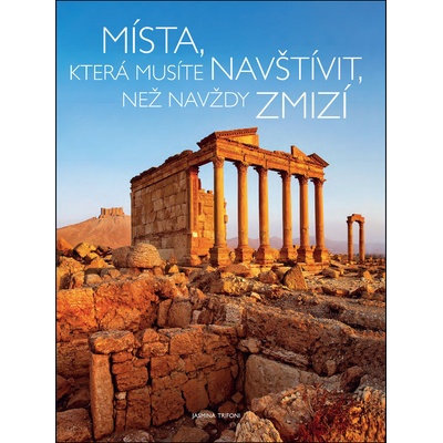 Místa, která musíte navštívit, než - Jasmina Trifoni
