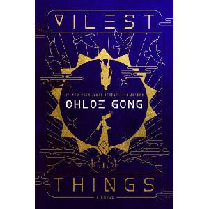 Vilest Things | Gong, Chloe (ISBN: 9781668000267)