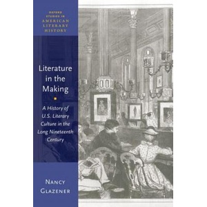 Literature in the Making | Nancy Glazener (ISBN: 9780190940058)