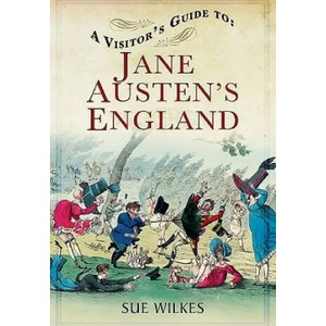Visitor's Guide to Jane Austen's England | Sue Wilkes (2014)