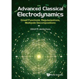 Advanced Classical Electrodynamics: Green Functions, Regularizations, Multipole Decompositions | Ulrich D. Jentschura (ISBN: 9789813222854)