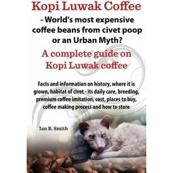 Image 1 of Kopi Luwak Coffee - World's Most Expensive Coffee Beans from Civet Poop or an Urban Myth? | Ian Bradford Smith