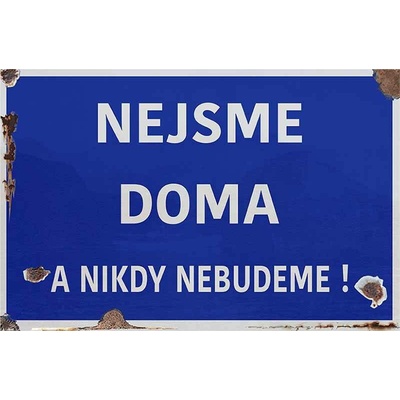 Ceduľa Nejsme doma a nikdy nebudeme!