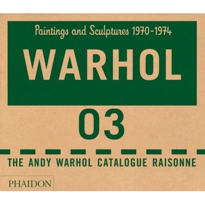 Andy Warhol Catalogue Raisonne : Paintings and Sculptures 1970-1974 - Neil Printz