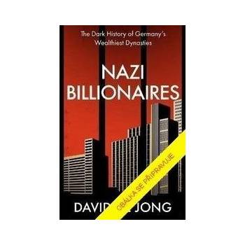 Miliardáři ve službách nacistů - Temná historie nejbohatších německých dynastií