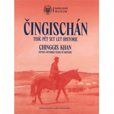 Čingischán: Tisíc pět set let historie - studie / Chinggis Khan