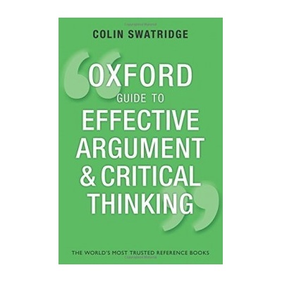 Oxford Guide to Effective Argument and CriticColin Swatridge