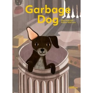 Garbage Dog | Robbie Wilkinson, Robert Klanten, Angela Sangma Francis, Eleni Kalorkoti (ISBN: 9783899558326)