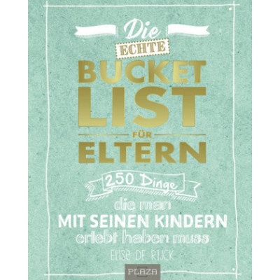 Die echte Bucket List für Eltern - Rijck, Elise de