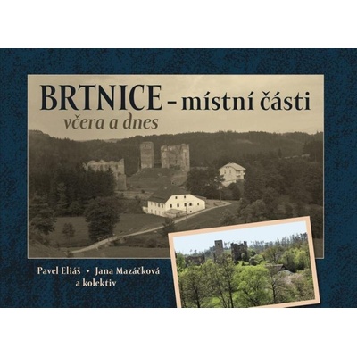 Brtnice - místní části včera a dnes - Pavel Eliáš