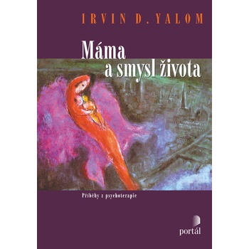 Máma a smysl života - Irvin D. Yalom