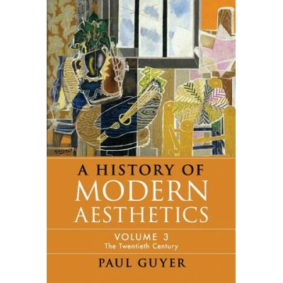 History of Modern Aesthetics: Volume 3, The Twentieth Century