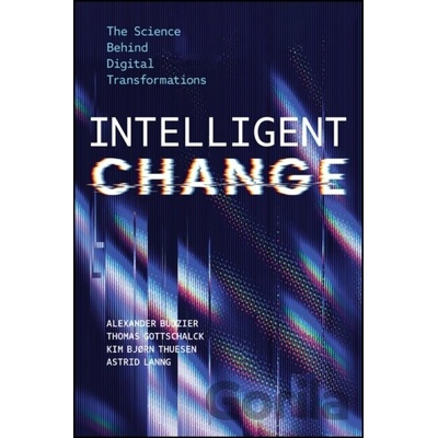 Intelligent Change - Alexander Budzier, Thomas Gottschalck, Kim Bjørn Thuesen, Astrid Lanng