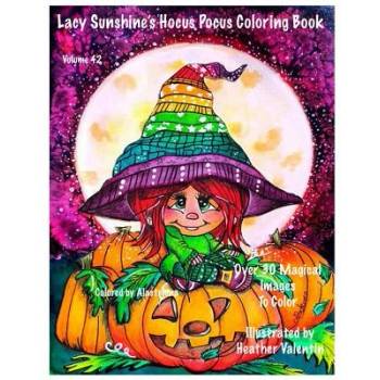 Lacy Sunshine's Hocus Pocus Coloring Book: Whimsical Magical Witches Halloween and More Volume 42 Heather Valentin | Heather Valentin