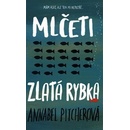 Mlčeti zlatá rybka - Annabel Pitcher