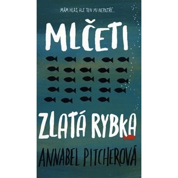 Mlčeti zlatá rybka - Annabel Pitcher