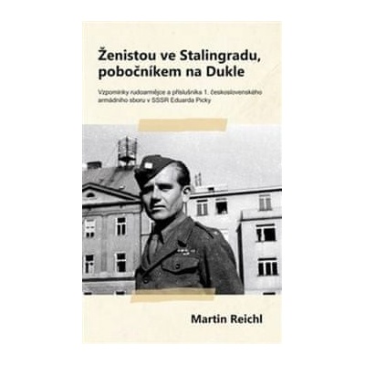Ženistou ve Stalingradu, pobočníkem na Dukle