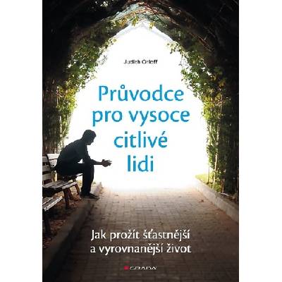 Průvodce pro vysoce citlivé lidi - Jak prožít šťastnější a vyrovnanější život - Judith Orloff