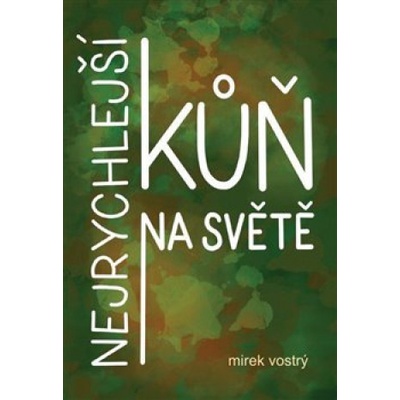 Nejrychlejší kůň na světě - Mirek Vostrý