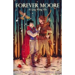 Forever Moore: A Gay Fairy Tale | Riley Hart, Sarah Jo Chreene, Christina Lee (ISBN: 9781095745861)